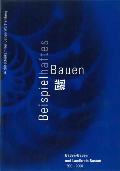 Beispielhaftes Bauen Baden-Baden LK Rastatt 1998-2008